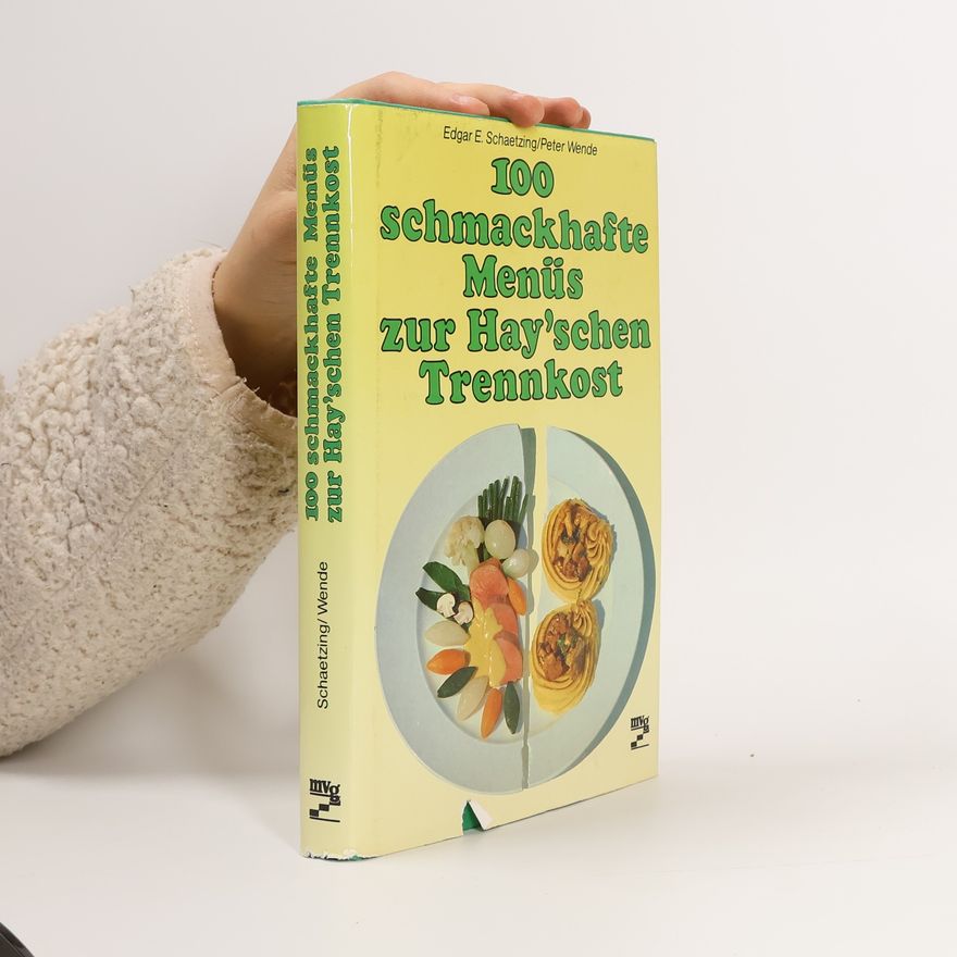 Edgar E. Schaetzing 100 [Hundert] schmackhafte Menüs zur Hay'schen Trennkost