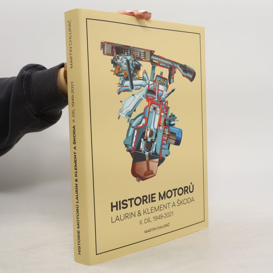Martin Chlupáč Historie motorů Laurin & Klement a Škoda. II. díl, 1949-2021