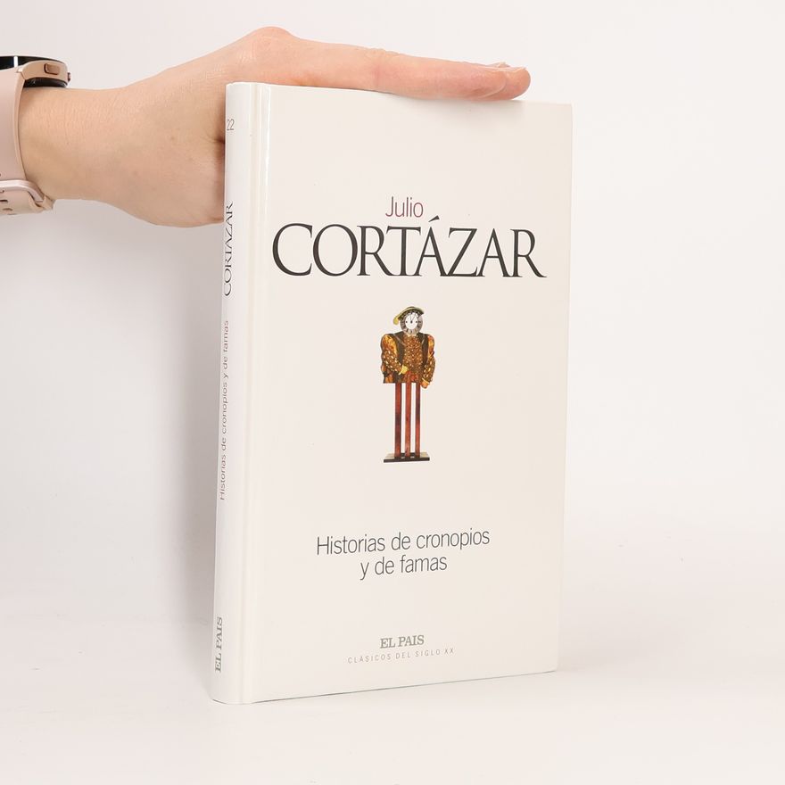 Julio Cortázar Clásicos del Siglo XX - 22: Historias de cronopios y de famas