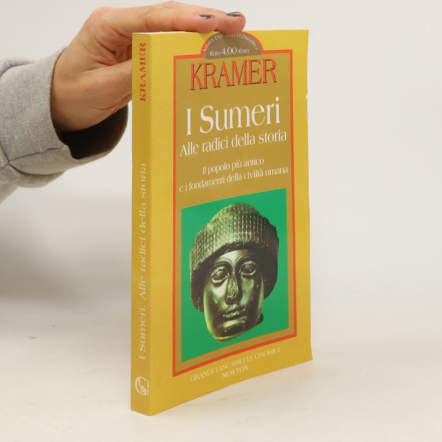 Samuel Noah Kramer I Sumeri. Alle radici della storia