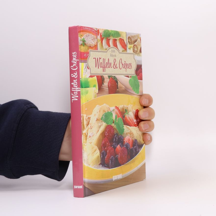 Autorenkollektiv 100 Ideen - Waffeln & Crepes