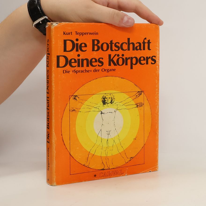 Kurt Tepperwein Die Botschaft deines Körpers. Die Sprache der Organe
