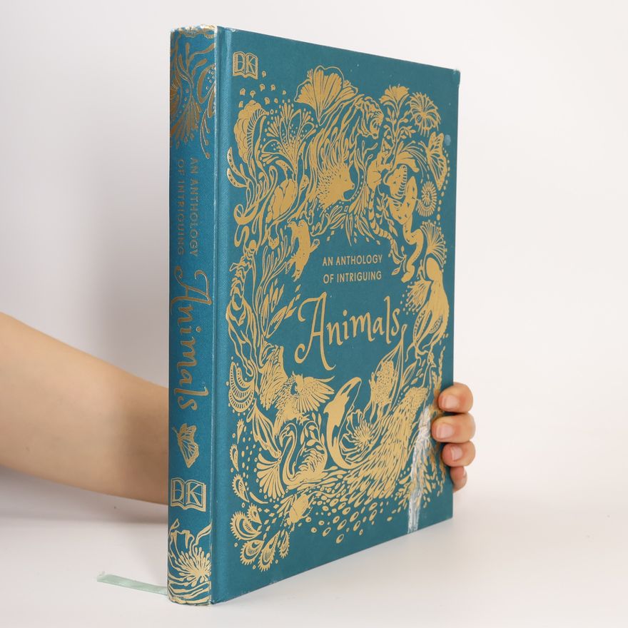 Dorling Kindersley An Anthology of Intriguing Animals