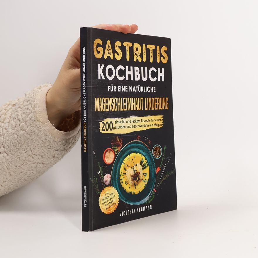 Victoria Neumann Gastritis Kochbuch für eine natürliche Magenschleimhaut Linderung