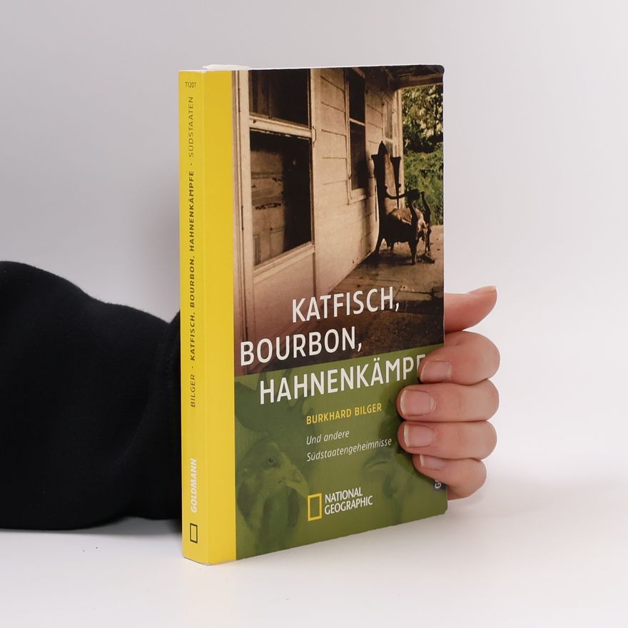 Burkhard Bilger Katfisch, Bourbon, Hahnenkämpfe und andere Südstaatengeheimnisse