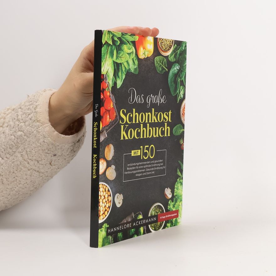 Hannelore Ackermann Das große Schonkost Kochbuch! Gesunde Ernährung für Magen und Darm! 1. Auflage