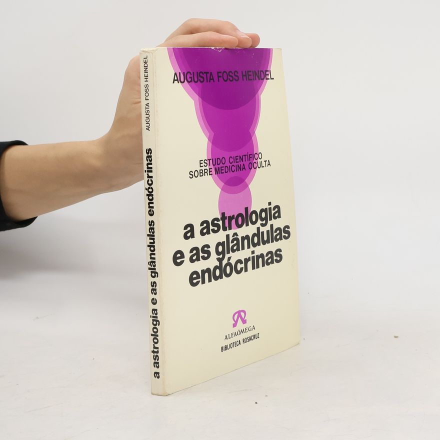 Augusta Foss-Heindel A astrologia e as glândulas endócrinas