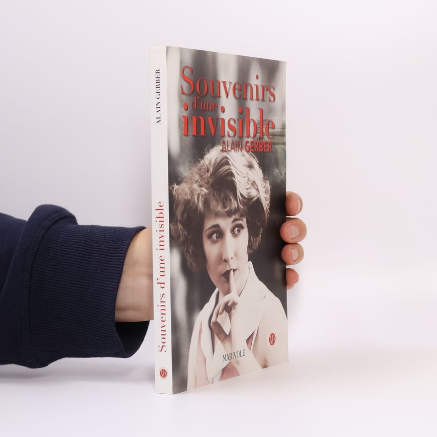 Yves-Alain Gerber Souvenirs d'une invisible