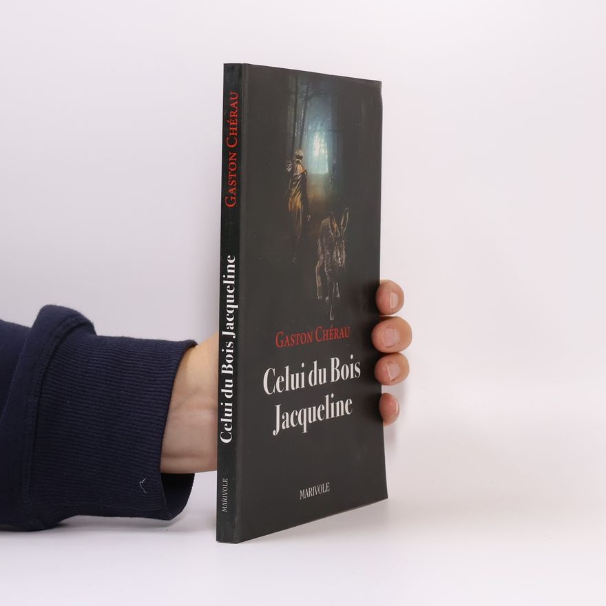 Gaston Chérau Celui du Bois Jacqueline
