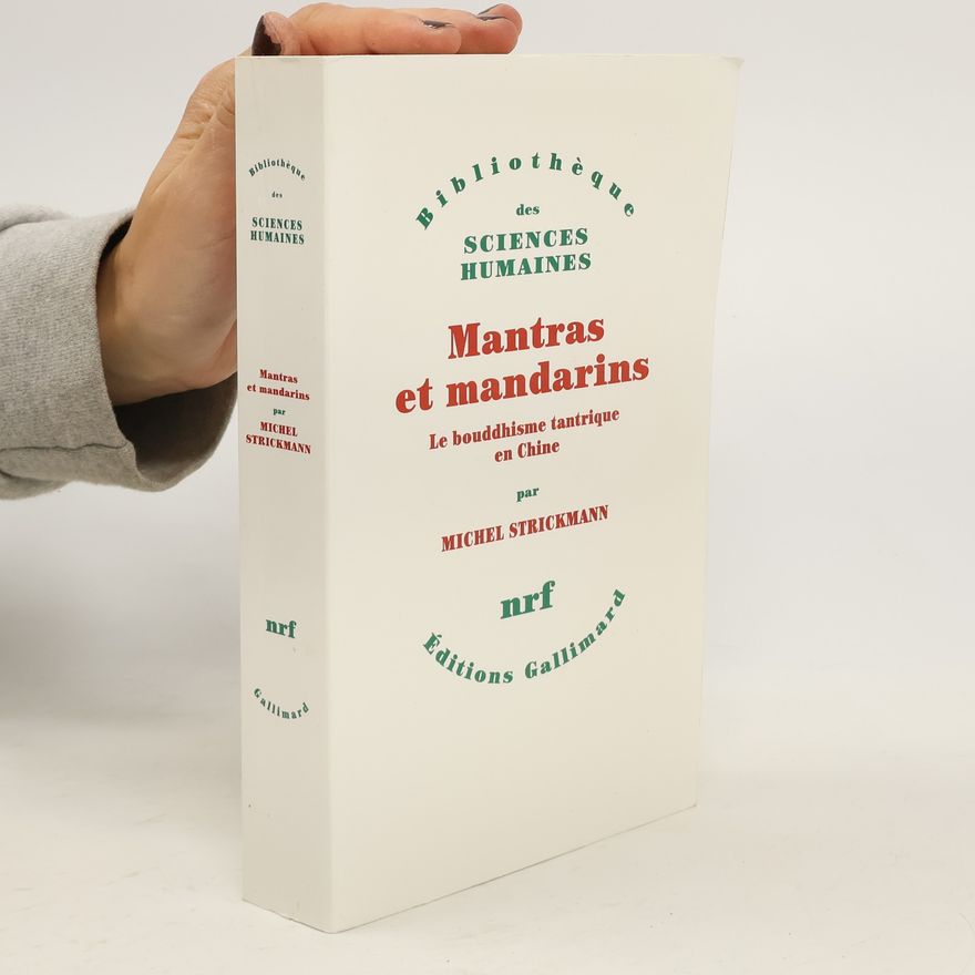Michel Strickmann Bibliothèque des Sciences Humaines: Mantras et mandarins
