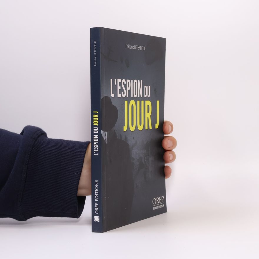 Frederic Leterreux L'espion du jour J