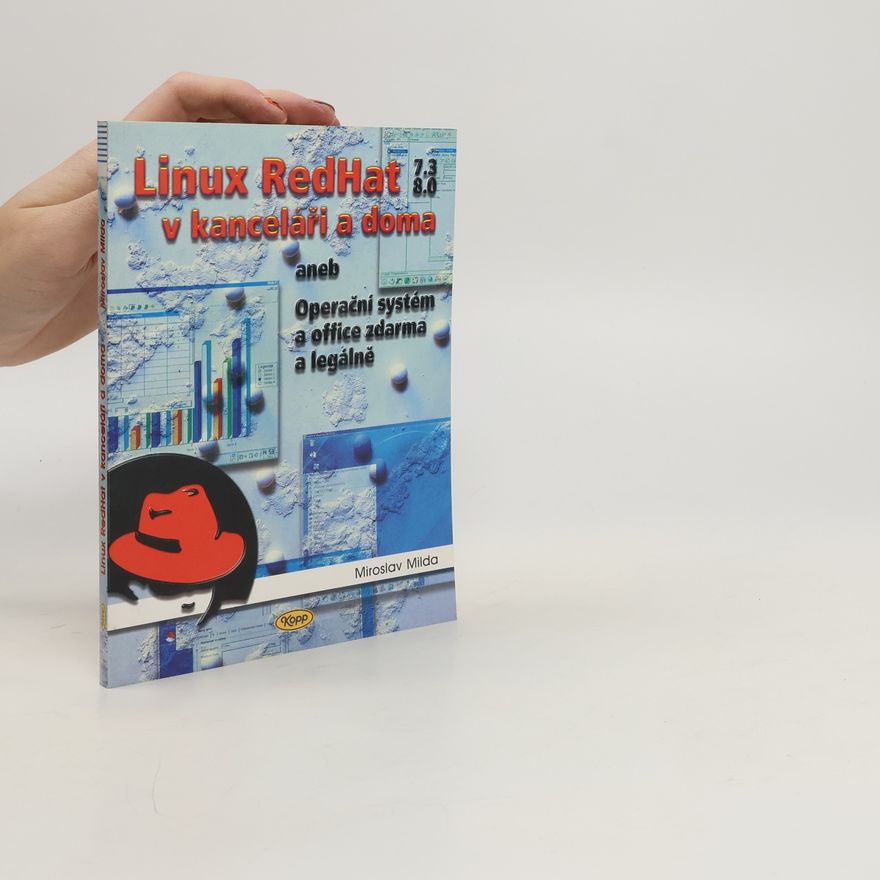 Milda Miroslav Linux RedHat v kanceláři a doma aneb Operační systém a office zdarma a legálně