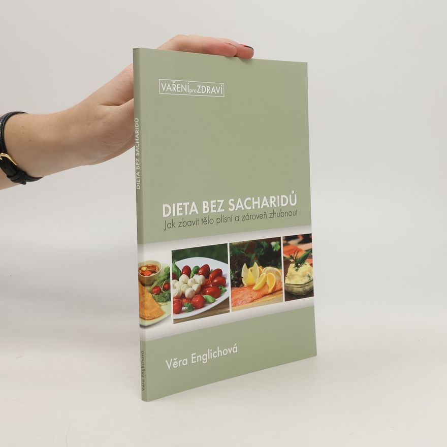 Věra Englichová Dieta bez sacharidů. Jak zbavit tělo plísní a zároveň zhubnout