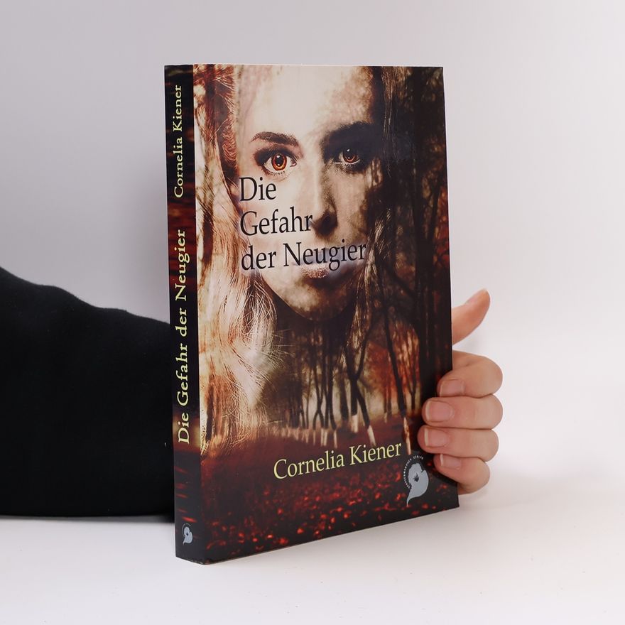 Cornelia Kiener Die Gefahr der Neugier