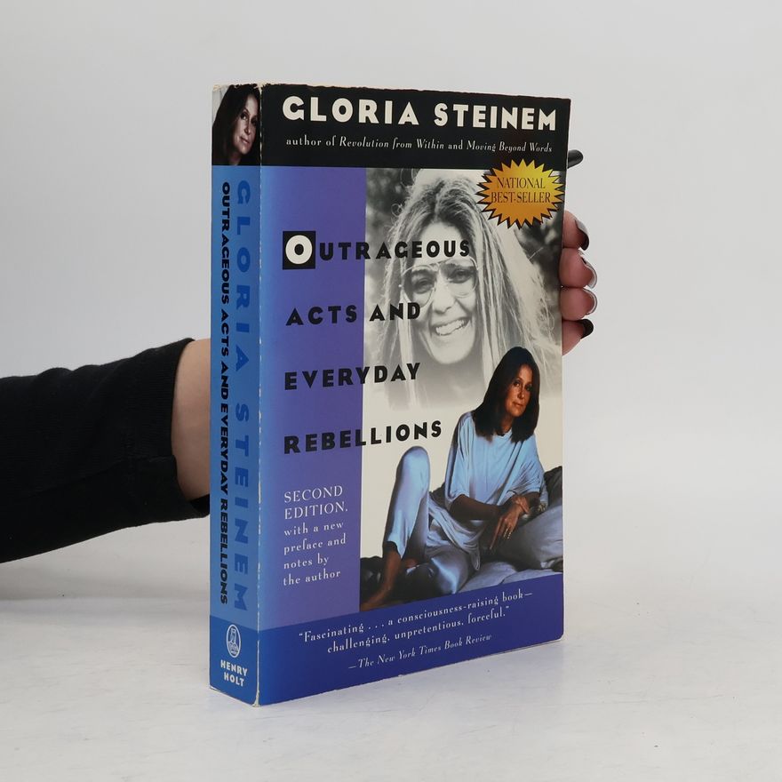 Gloria Steinem Outrageous Acts and Everyday Rebellions: Second Edition