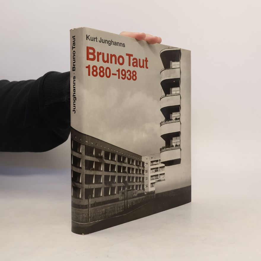 Kurt Junghanns Bruno Taut 1880 - 1938