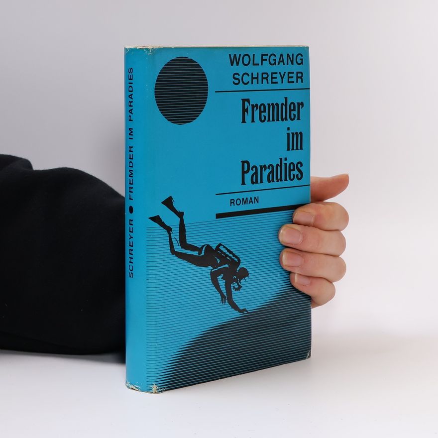 Wolfgang Schreyer Fremder im Paradies