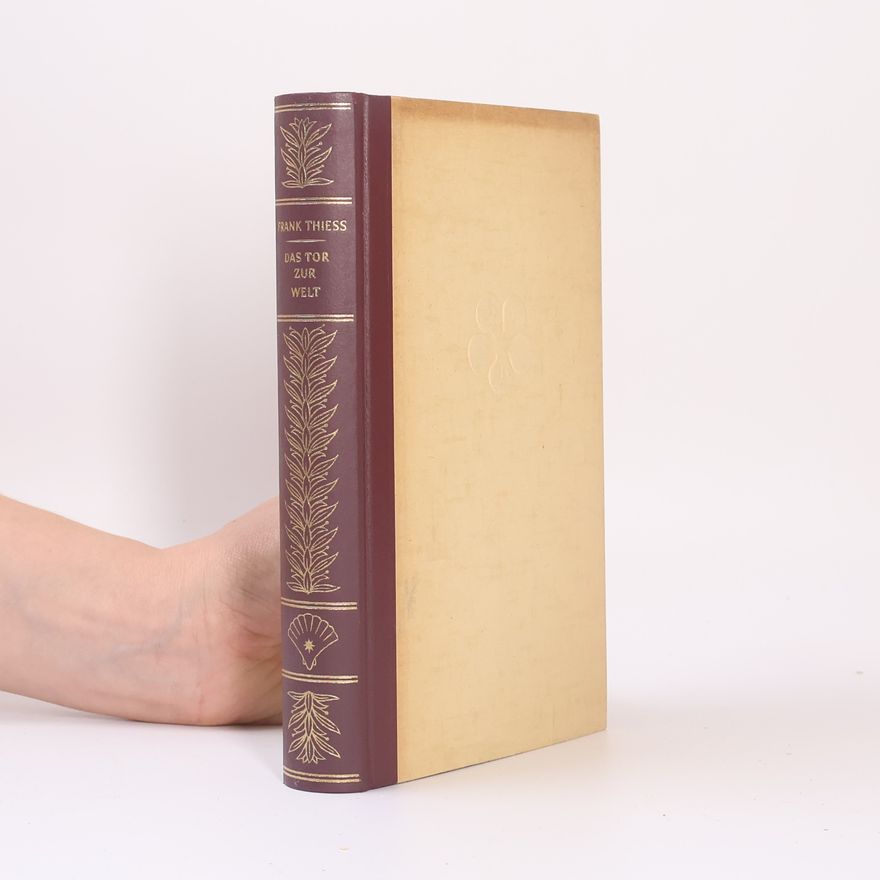 Frank Thiess Das Tor zur Welt