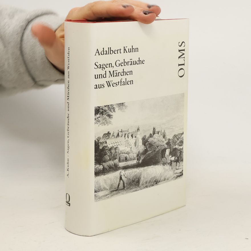 Franz Felix Adalbert Kuhn Sagen, Gebräuche und Märchen aus Westfalen und einigen anderen besonders der angrenzenden Gegenden Norddeutschlands