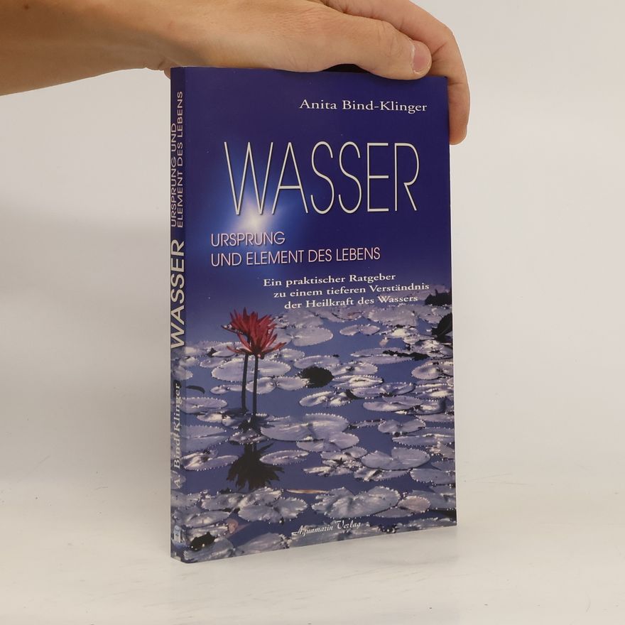 Anita Bind Klinger Wasser, Ursprung und Element des Lebens