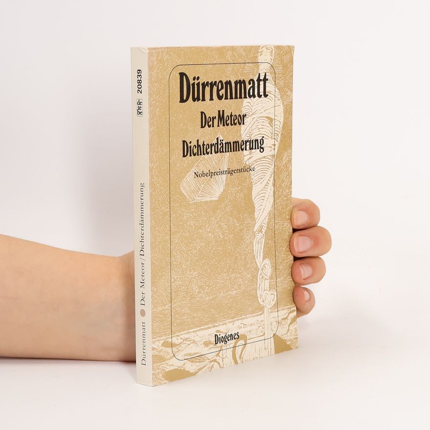 Friedrich Dürrenmatt Der Meteor; Dichterdämmerung: Nobelpreisträgerstücke