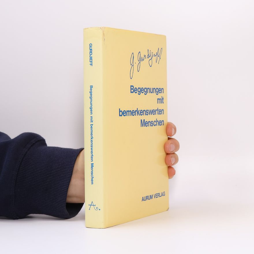 Georges I. Gurdjieff Begegnungen mit bemerkenswerten Menschen