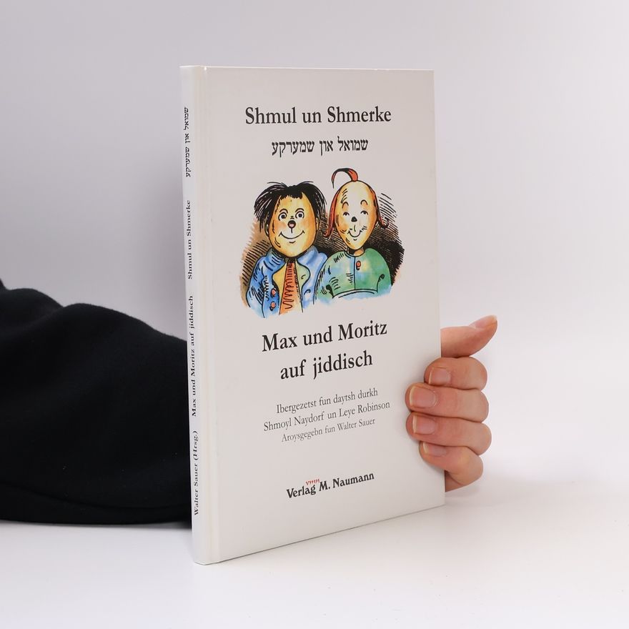 Leye Robinson Max und Moritz auf Jiddisch. Shmul un Shmerke. Eine Bubengeschichte in sieben Streichen
