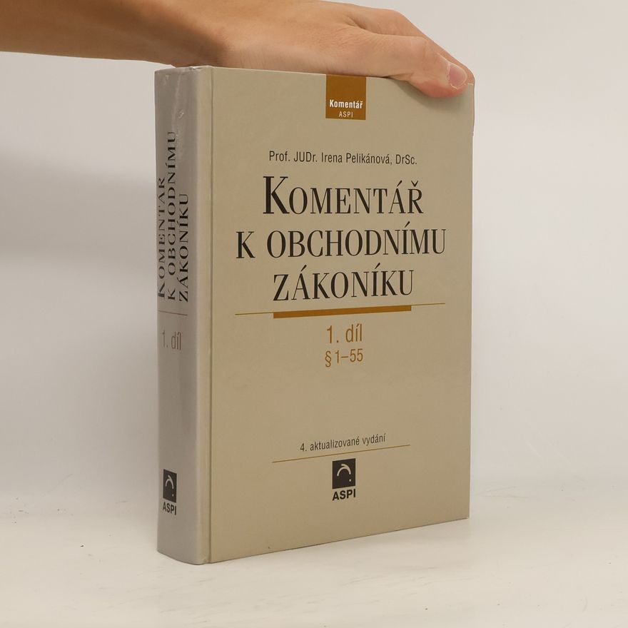 Irena Pelikánová Komentář k obchodnímu zákoníku. 1. díl, §1 - 55 (s přihlédnutím k evropskému právu) (právní stav k 1. únoru 2004)