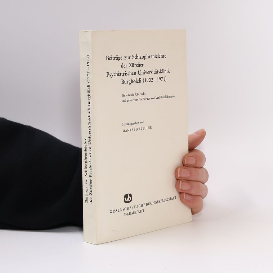 Manfred Bleuler Beiträge zur Schizophrenielehre der Zürcher Psychiatrischen Universitätsklinik Burghölzli