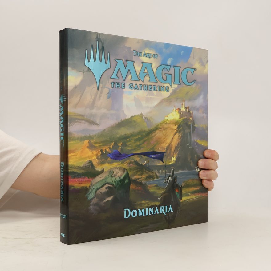 James Wyatt The Art of Magic: The Gathering - Dominaria