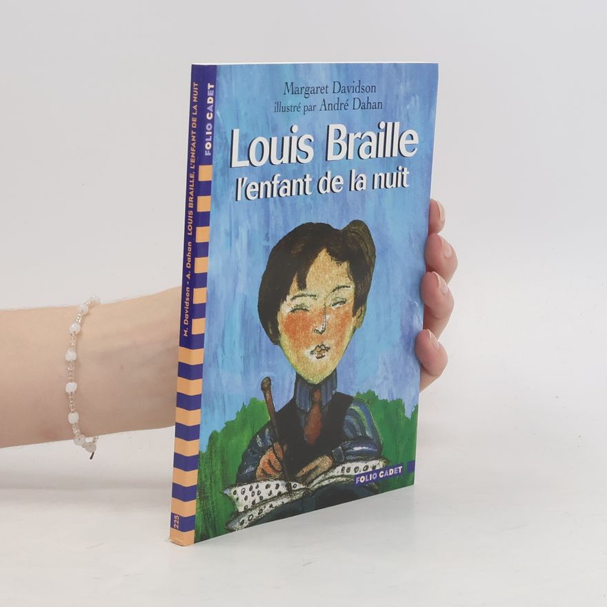 Margaret Davidson Louis Braille, l'enfant de la nuit