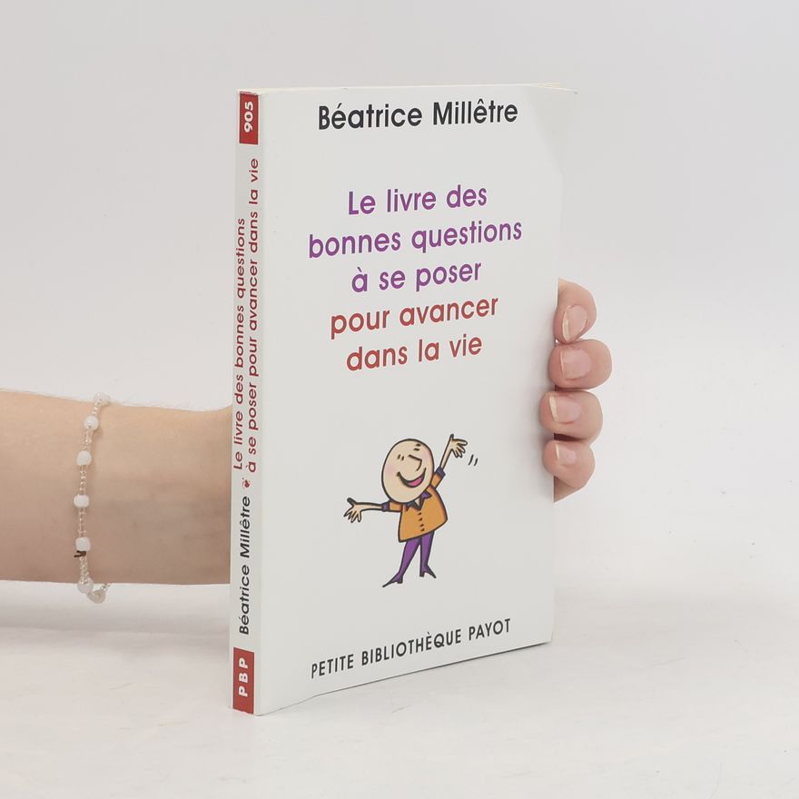Béatrice Millêtre Le livre des bonnes questions à se poser pour avanceer dans la vie
