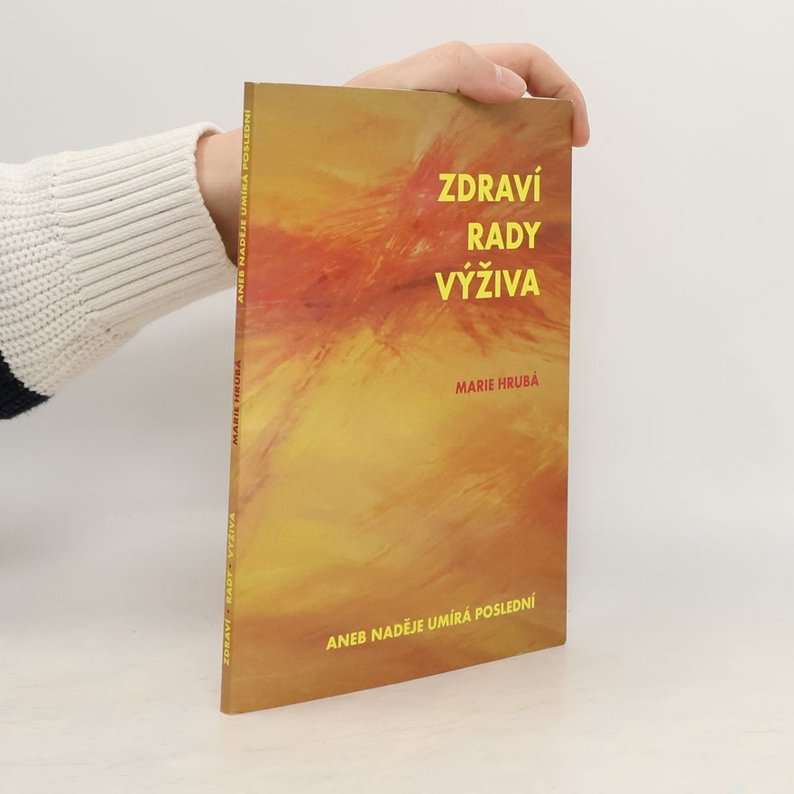 Marie Hrubá Zdraví, rady, výživa, aneb, naděje umírá poslední