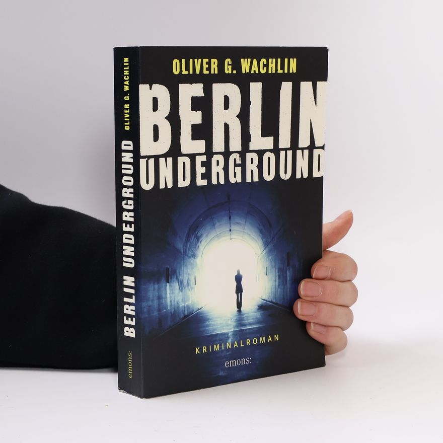 Oliver G. Wachlin Berlin Underground