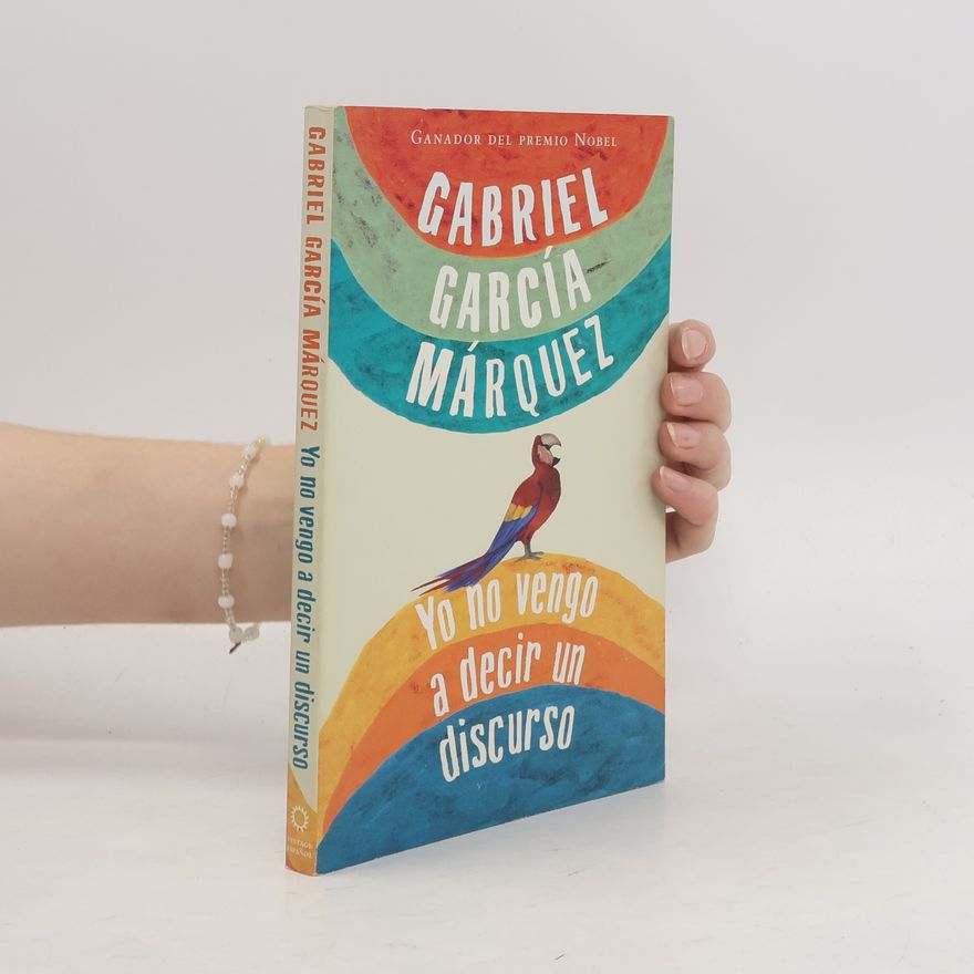 Gabriel García Márquez Yo no vengo a decir un discurso