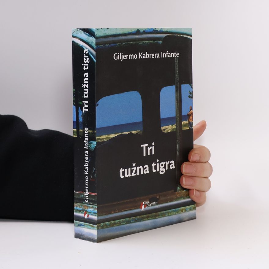 Guillermo Cabrera Infante Tri tužna tigra