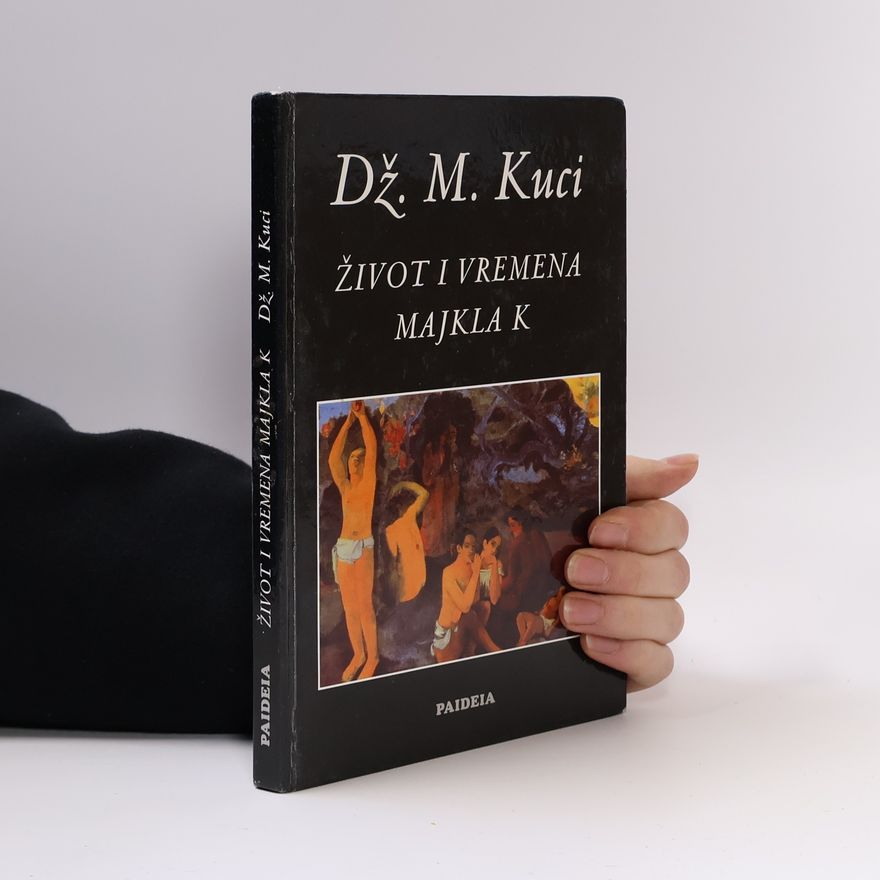 John Maxwell Coetzee Život i vremena Majkla K
