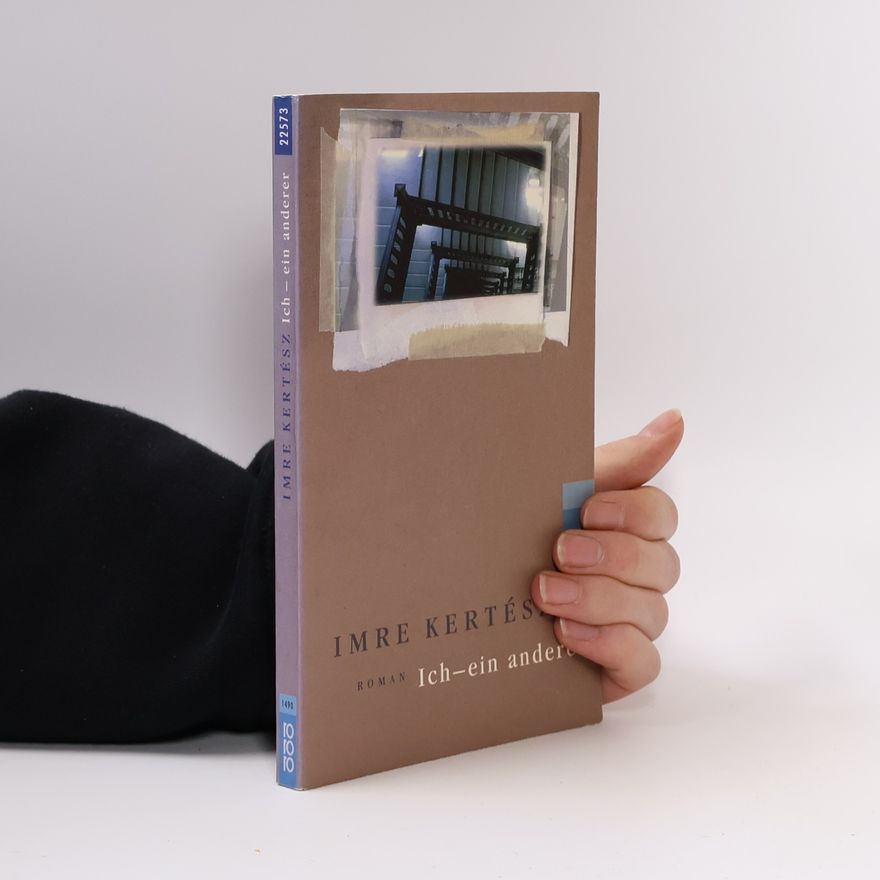 Imre Kertész Ich-ein anderer : Roman