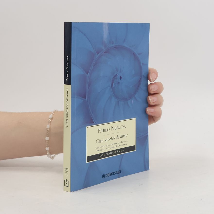 Pablo Neruda Contemporánea: Cien sonetos de amor - edición y notas de Hernán Loyola - prólogo de Tamara Kamenszain