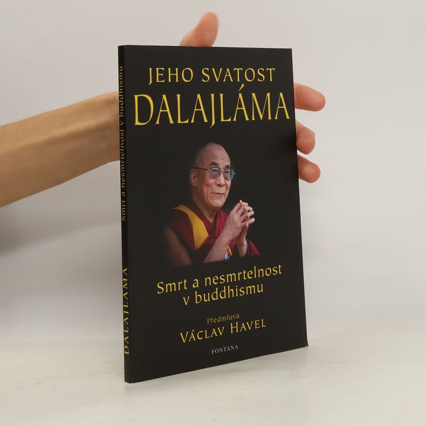 Jeho svatost Dalajlama Jeho svatost Dalajláma - Smrt a nesmrtelnost v Buddhismu