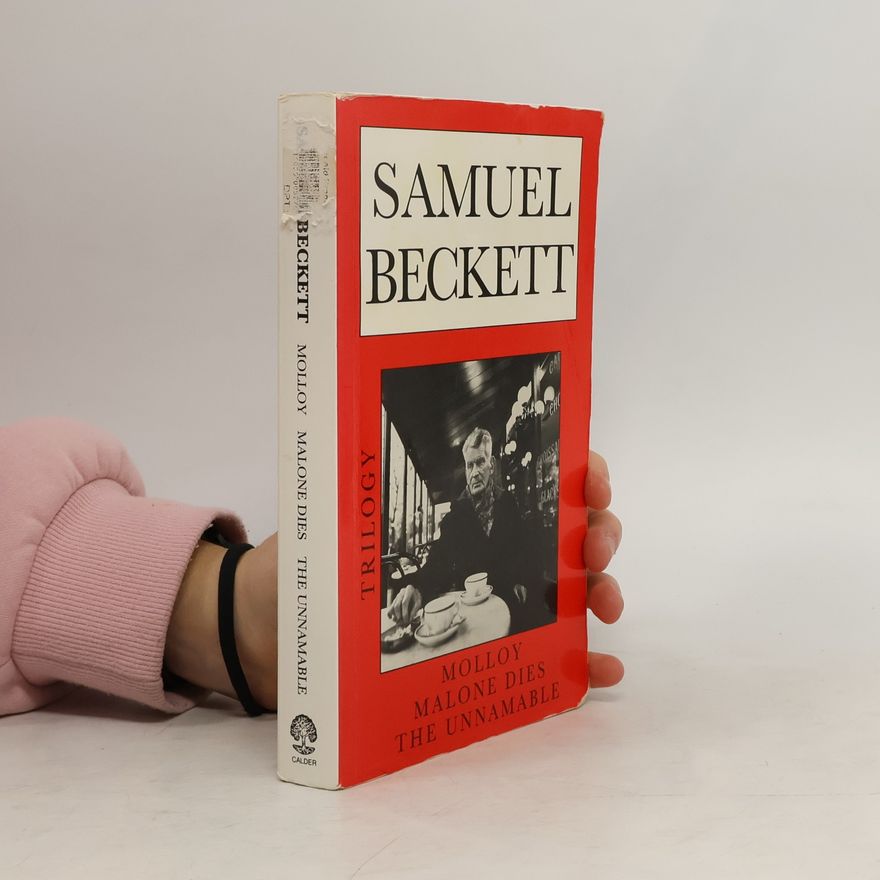 Samuel Beckett Molloy. Malone dies. The unnamable