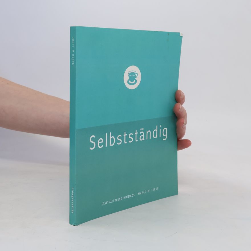Marco Wilhelm Linke Erfolgreich selbstständig! Handbuch für Freelancer und Existenzgründer (Grafik Design, Webdesign, Fotografie, Text).