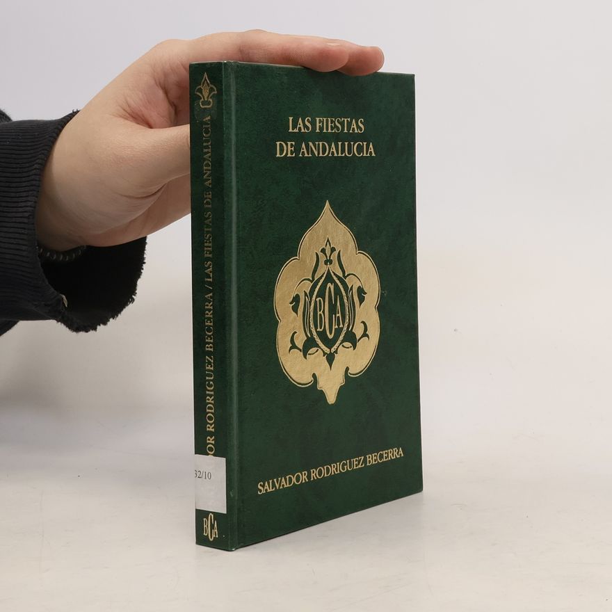 Salvador Rodríguez Becerra Biblioteca de la cultura andaluza: Las fiestas de Andalucía