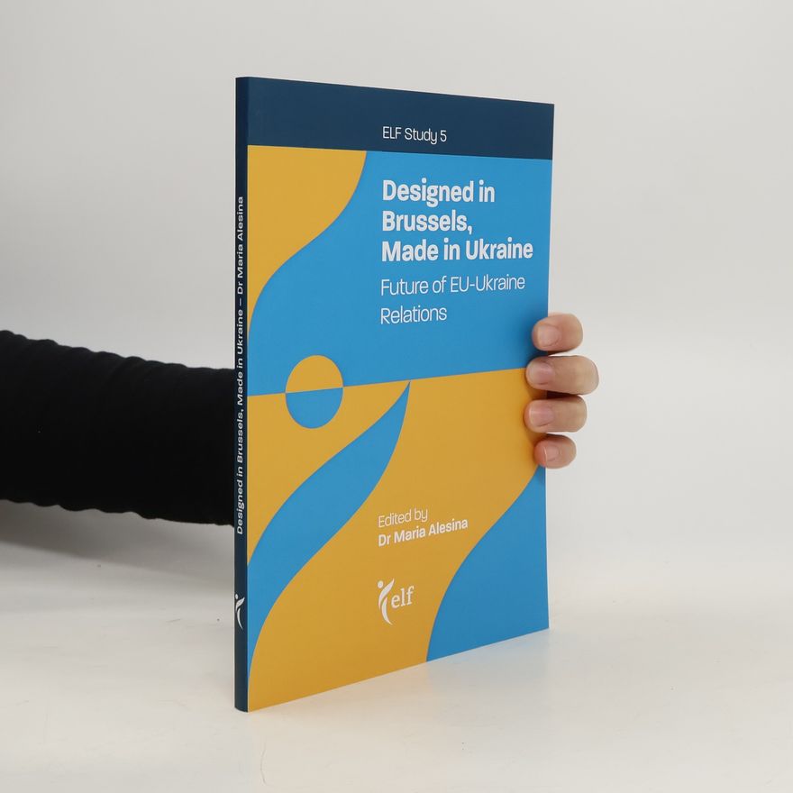 Maria Alesina Designed in Brussels, Made in Ukraine: Future of EU-Ukraine Relations