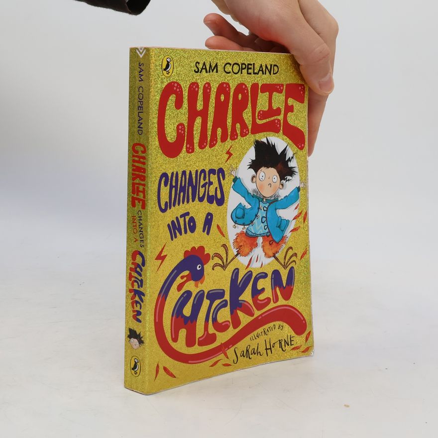 Sam Copeland Charlie Changes into a Chicken
