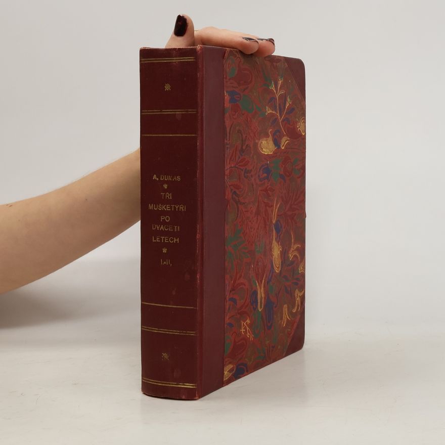 Alexandre Dumas starší Tři mušketýři po dvaceti letech I.–II. (dva díly v jednom svazku)