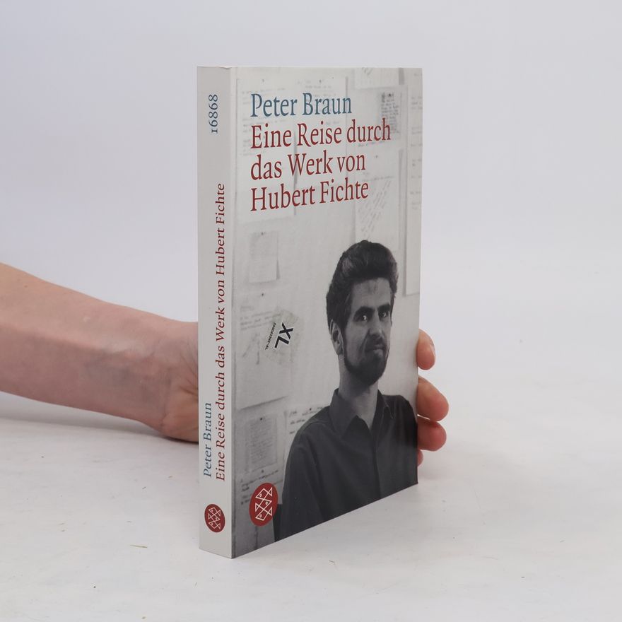 Peter Braun Eine Reise durch das Werk von Hubert Fichte