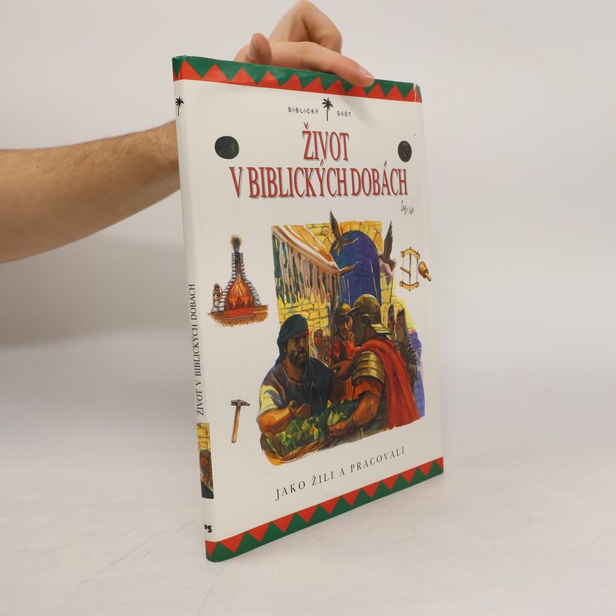 Margaret Embry Život v biblických dobách. Jako žili a pracovali