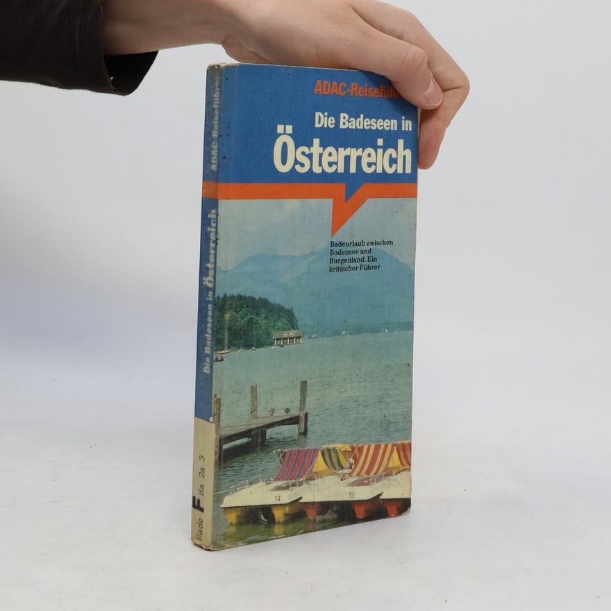 Gerald Deckart Die Badeseen in Österreich