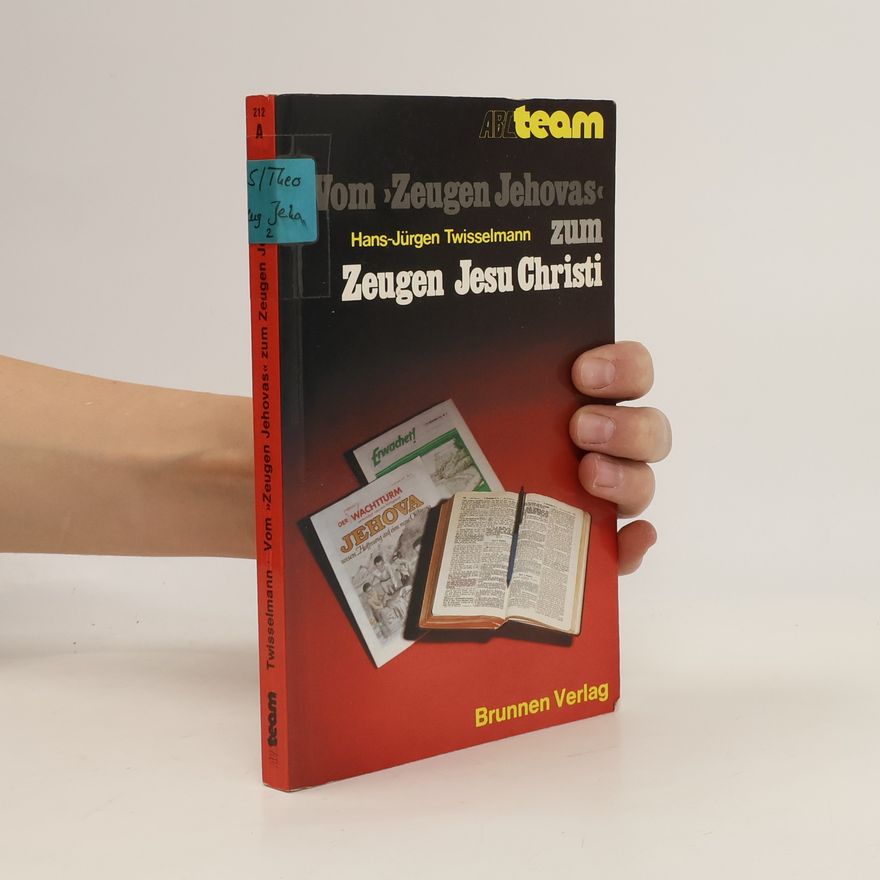 Hans-Jürgen Twisselmann Vom "Zeugen Jehovas" zum Zeugen Jesu Christi